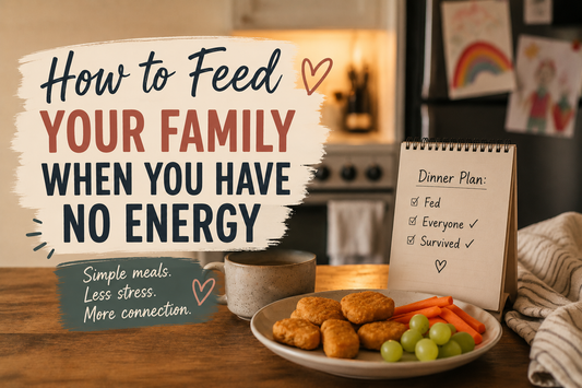 How to Feed Your Family When You Have No Energy