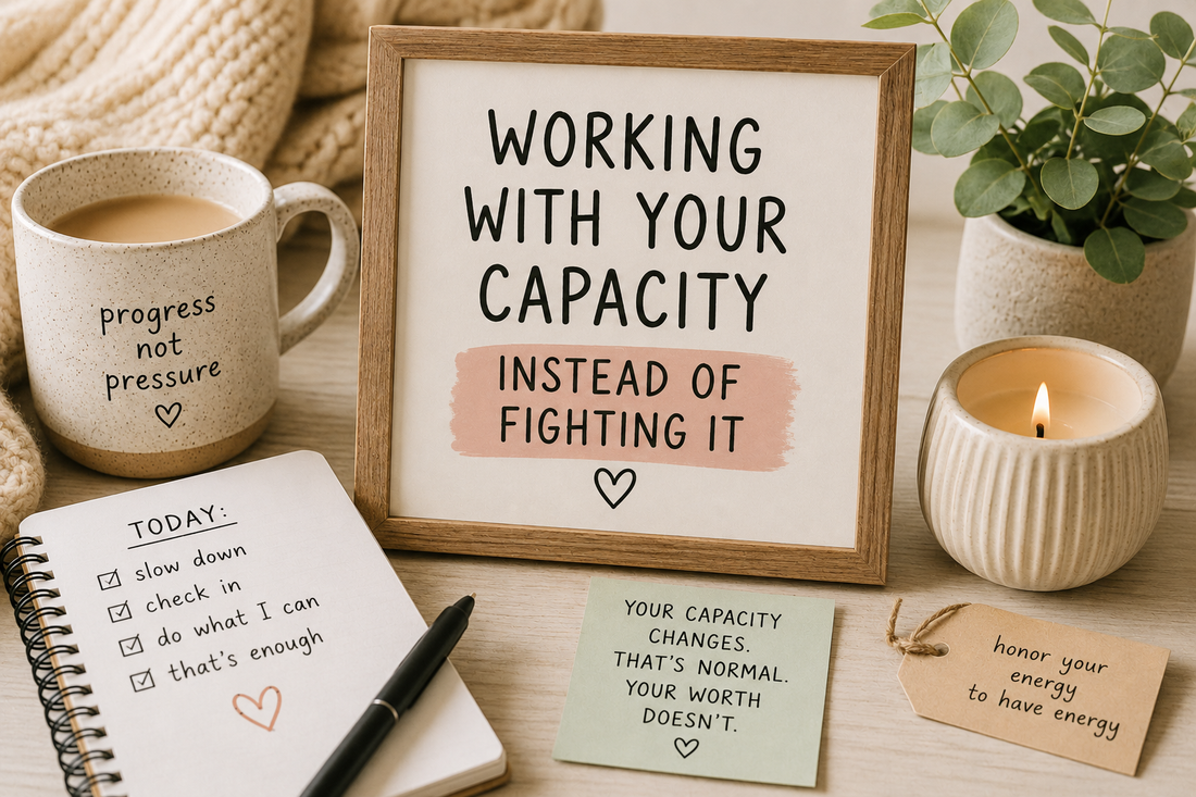 Working With Your Capacity Instead of Fighting It