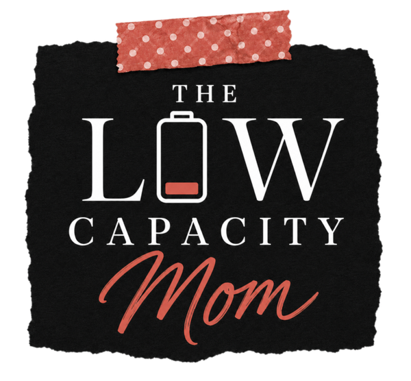 The Low Capacity Mom